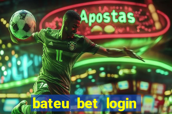 bateu bet login entrar na minha conta